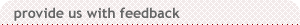 provide us with feedback